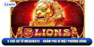 5 CHÚ SƯ TỬ MEGAWAYS – Khám phá bí mật phương Đông