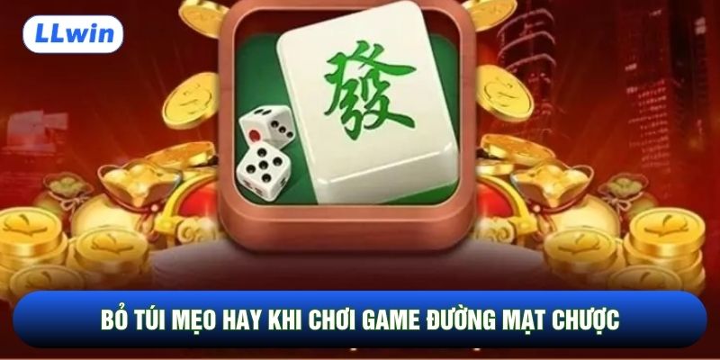Bỏ túi mẹo hay khi chơi game đường mạt chược