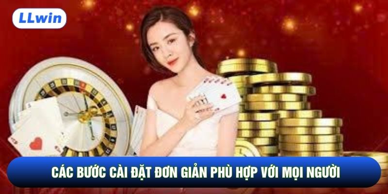 Các bước cài đặt đơn giản phù hợp với mọi người