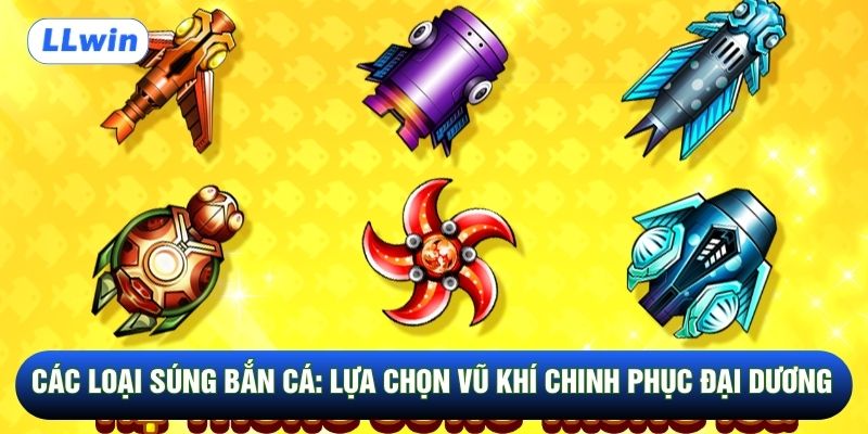 Các Loại Súng Bắn Cá: Lựa Chọn Vũ Khí Chinh Phục Đại Dương