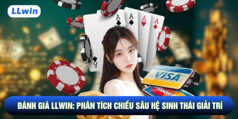 Đánh giá LLwin mang tới chuẩn mực mới