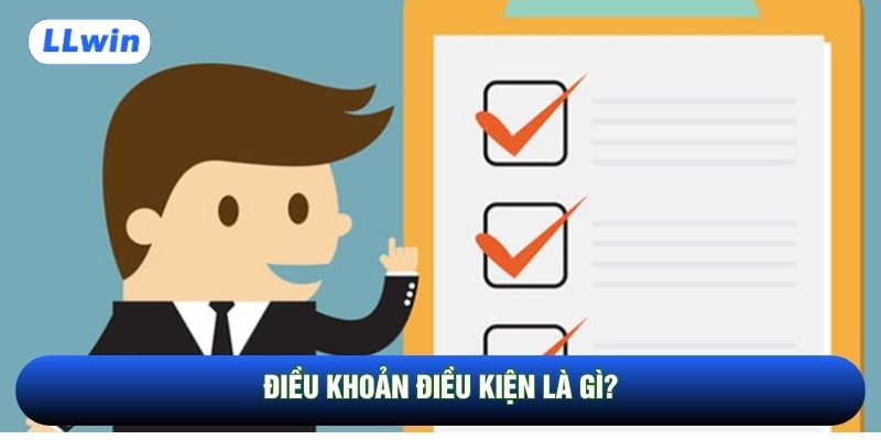 Điều khoản điều kiện là gì?