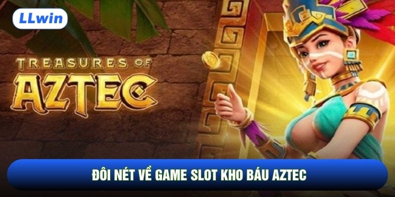 Đôi nét về game slot Kho báu Aztec