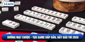 Đường Mạt Chược - Tựa Game Hấp Dẫn, Đầy Giải Trí 2026