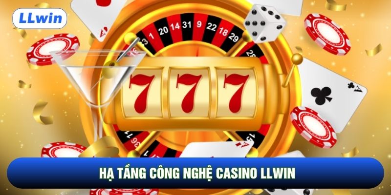 Hạ tầng công nghệ casino LLwin