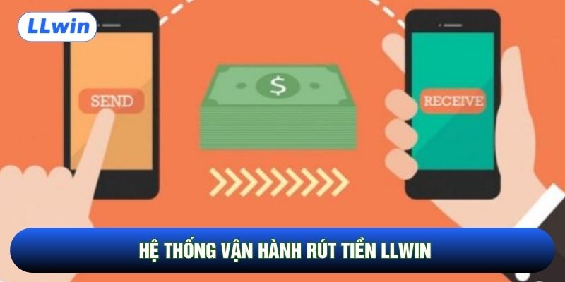 Hệ thống vận hành rút tiền LLwin