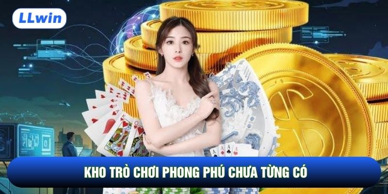 Kho trò chơi phong phú chưa từng có