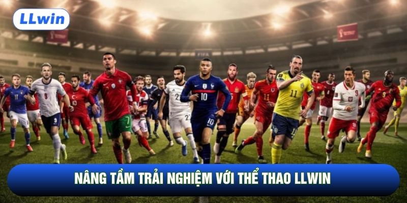 Nâng tầm trải nghiệm với thể thao LLwin
