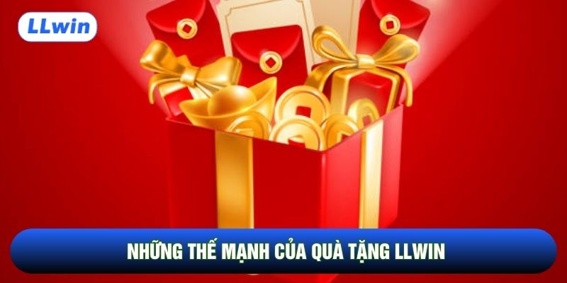 những thế mạnh của quà tặng LLwin