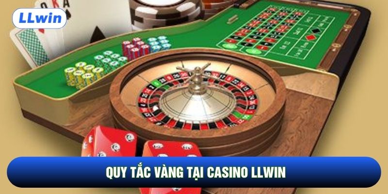 Quy tắc vàng tại casino LLwin