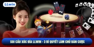 Soi Cầu Xóc Đĩa LLwin - 3 Bí Quyết Làm Chủ Bàn Cược
