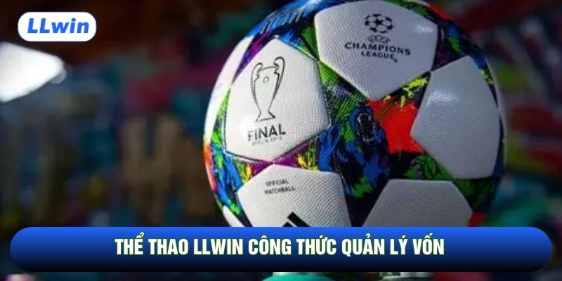Thể thao LLwin công thức quản lý vốn 