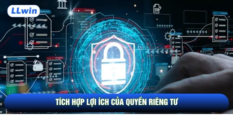 Tích hợp lợi ích của quyền riêng tư