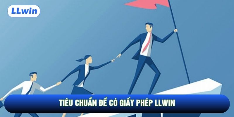 Tiêu chuẩn để có giấy phép LLwin