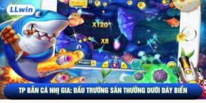 TP Bắn Cá Nhị Gia: Đấu Trường Săn Thưởng Dưới Đáy Biển