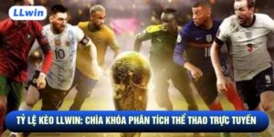 Tỷ Lệ Kèo LLwin: Chìa Khóa Phân Tích Thể Thao Trực Tuyến